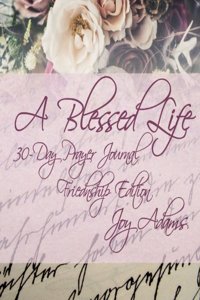 A Blessed Life 30-Day Prayer Journal