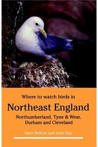 Where To Watch Birds In Northeast England Paperback â€“ 1 January 1995