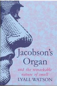 Jacobson's Organ: And the Remarkable Nature of Smell