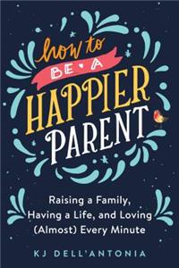 How to be a Happier Parent