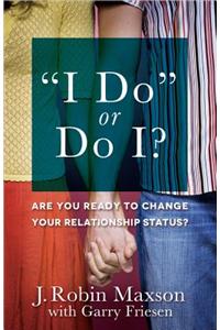 "I Do" or Do I?