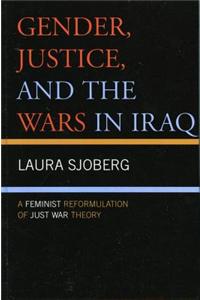 Gender, Justice, and the Wars in Iraq