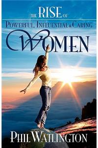 The Rise of Powerful, Influential & Caring Women