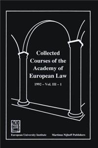 Collected Courses of the Academy of European Law/ Recueil Des Cours de L'Acad?mie de Droit Europ?en (Volume III, Book 1)