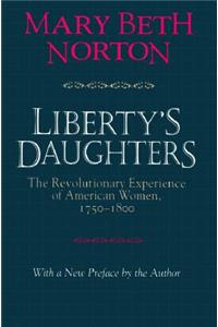 Liberty's Daughters: The Revolutionary Experience of American Women, 1750-1800