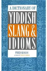 A Dictionary Of Yiddish Slang & Idioms