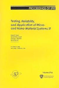 Testing, Reliability, and Application of Micro- And Nano-material Systems III