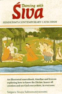 Dancing With Siva: Hinduism's Comtemporary Catechism