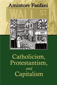 Catholicism, Protestantism, and Capitalism