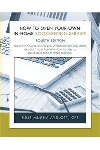 How to Open Your Own In-Home Bookkeeping Service 4th Edition