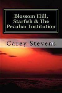 Blossom Hill, Starfish & the Peculiar Institution
