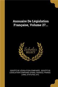 Annuaire De Législation Française, Volume 27...
