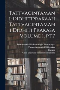 Tattvacintamani-Didhitiprakaah Tattvacintamani Didhiti prakasa Volume 1, pt.7