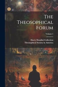 Theosophical Forum; Volume 1