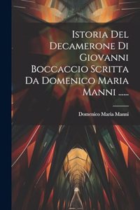 Istoria Del Decamerone Di Giovanni Boccaccio Scritta Da Domenico Maria Manni ......