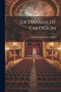 Six Dramas of Calderón