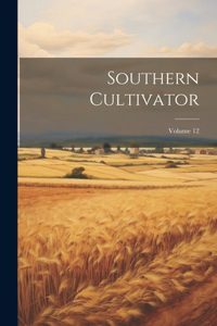 Southern Cultivator; Volume 12