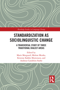 Standardization as Sociolinguistic Change: A Transversal Study of Three Traditional Dialect Areas