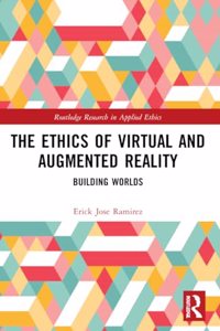 The Ethics of Virtual and Augmented Reality