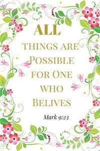 All Things Are Possible For One Who Believes. Mark 9