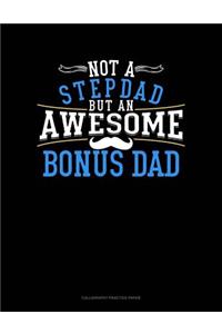 Not A Stepdad But An Awesome Bonus Dad