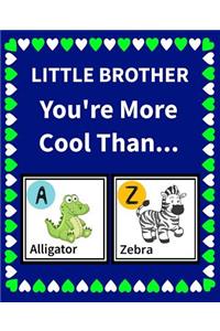 Little Brother You're more cool than
