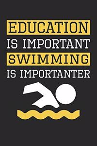 Swimming Notebook - Education is Important Swimming Is Importanter - Swimming Training Journal - Gift for Swimmer