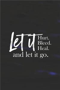 Let It Hurt, Bleed, Heal And Let It Go