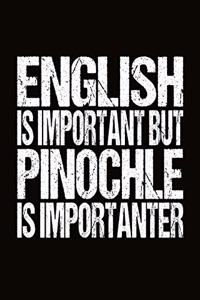English Is Important But Pinochle Is Importanter