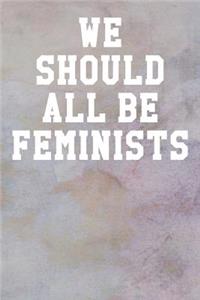 We Should All Be Feminists