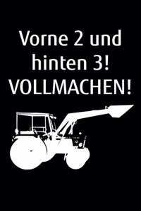 Vorne 2 und hinten 3! Vollmachen!