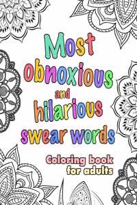 Most obnoxious and hilarious swear words Coloring book for adults