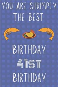 You Are Shrimply The Best Happy 41st Birthday