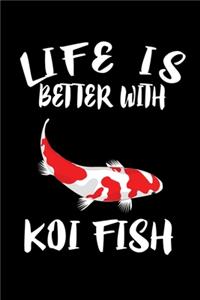 Life Is Better With Koi Fish