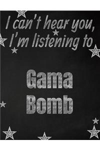 I can't hear you, I'm listening to Gama Bomb creative writing lined notebook