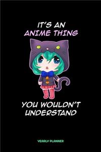 It's An Anime Thing You Wouldn't Understand Yearly Planner