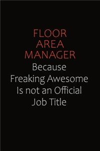 Floor Area Manager Because Freaking Awesome Is Not An Official Job Title