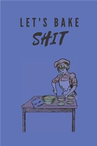 Lets Bake Shit