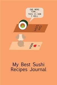 My Best Sushi Recipes Journal - This Is How I Roll: A Funny Whimsical Popular Quote Blank Recipe Journal to Collect Your Favorite Simple and Healthy Sushi Recipes to Enhance Your Lifestyle