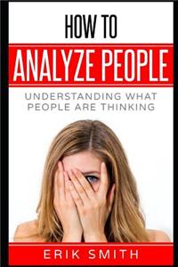 How to Analyze People: Understanding What People Are Thinking