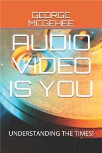 Audio Video Is You