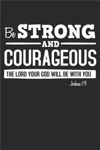 Be Strong and Courageous the Lord Your God Will Be with You Joshua 1