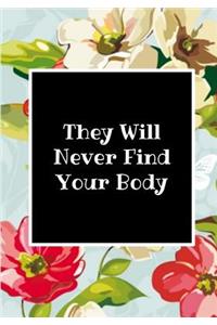 They Will Never Find Your Body