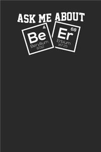 Ask me about 4 Be BeryIlium 9.012 68 Er Erbium 167.25