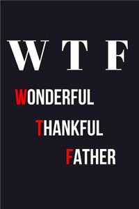 WTF Wonderful Thankful Father