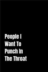 People I Want To Punch In The Throat