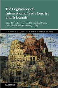 Legitimacy of International Trade Courts and Tribunals