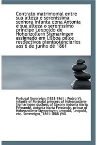 Contrato Matrimonial Entre Sua Alteza E Serenissima Senhora Infanta Dona Antonia E Sua Alteza O Sere