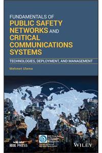 Fundamentals of Public Safety Networks and Critical Communications Systems