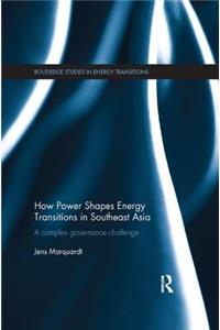 How Power Shapes Energy Transitions in Southeast Asia